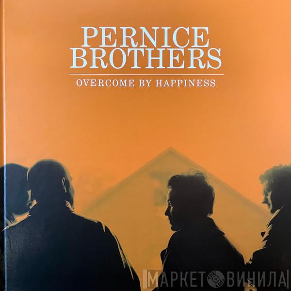  Pernice Brothers  - Overcome By Happiness