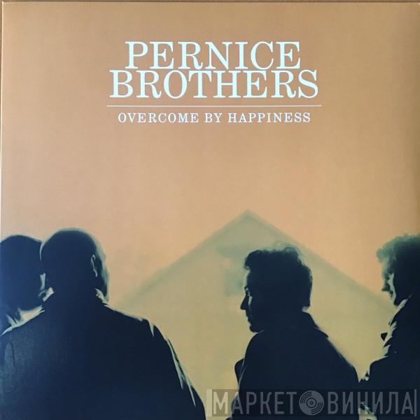  Pernice Brothers  - Overcome By Happiness