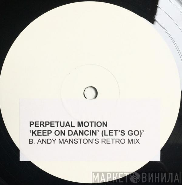  Perpetual Motion  - Keep On Dancin' (Andy Manston Remixes)