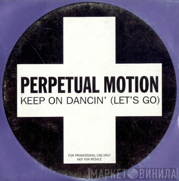  Perpetual Motion  - Keep On Dancin' (Let's Go)