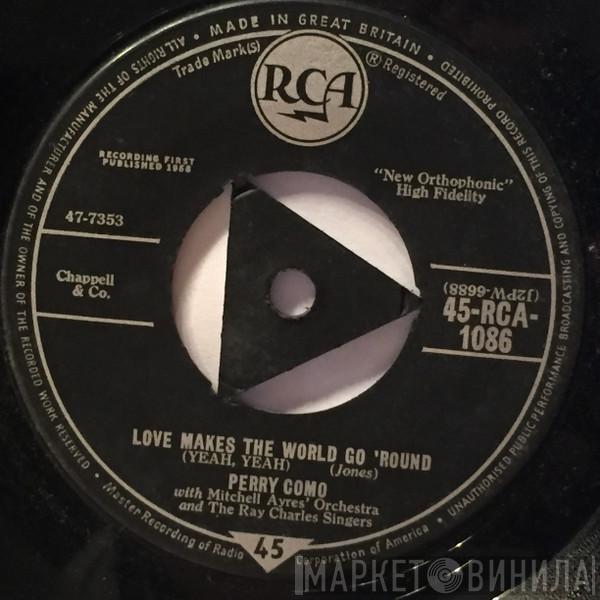 Perry Como, Mitchell Ayres And His Orchestra, The Ray Charles Singers - Love Makes The World Go 'Round (Yeah Yeah)