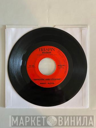 Perry Floyd - Searchin' & Looking