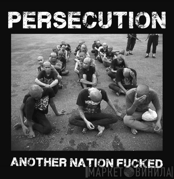 Persecution  - Another Nation Fucked