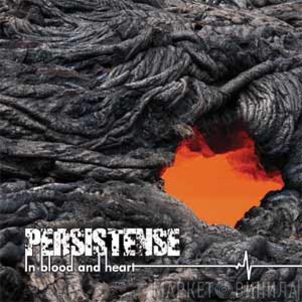 Persistense - In Blood And Heart