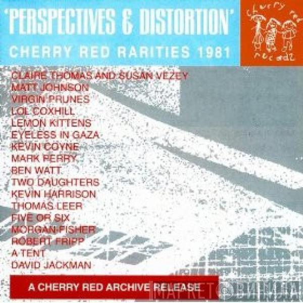  - Perspectives And Distortion - Cherry Red Rarities 1981