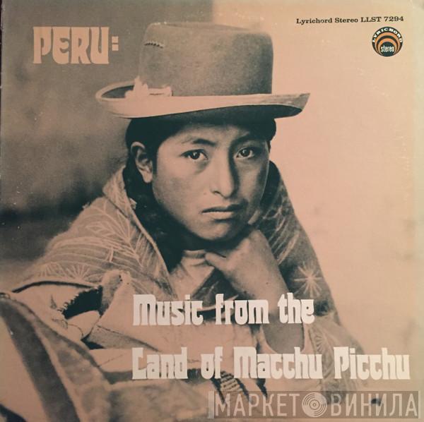  - Peru: Music From The Land Of Macchu Picchu