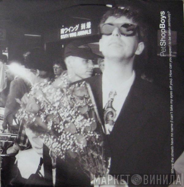 Pet Shop Boys  - Where The Streets Have No Name (I Can't Take My Eyes Off You) / How Can You Expect To Be Taken Seriously?