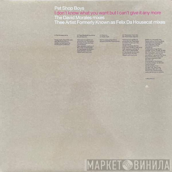 Pet Shop Boys - I Don't Know What You Want But I Can't Give It Any More (The David Morales Mixes / Thee Artist Formerly Known As Felix Da Housecat Mixes)