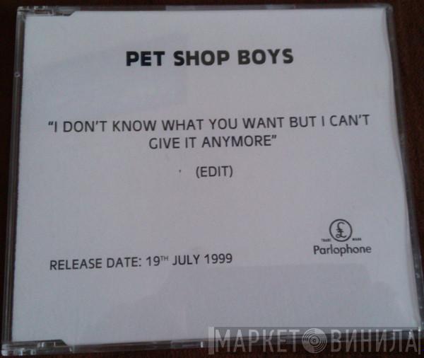  Pet Shop Boys  - I Don't Know What You Want But I Can't Give It Any More