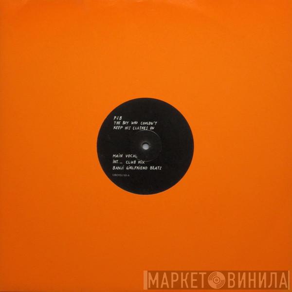  Pet Shop Boys  - The Boy Who Couldn't Keep His Clothes On