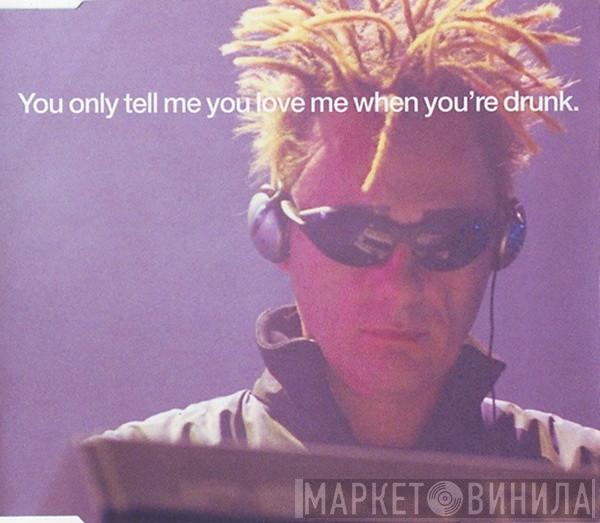  Pet Shop Boys  - You Only Tell Me You Love Me When You're Drunk