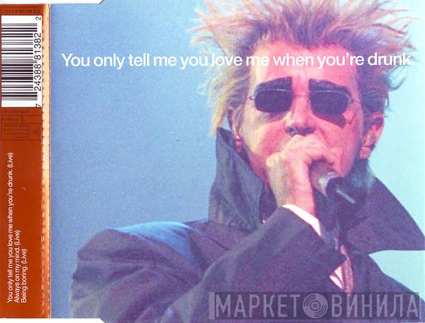  Pet Shop Boys  - You Only Tell Me You Love Me When You're Drunk