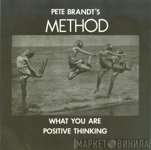 Pete Brandt's Method - What You Are / Positive Thinking
