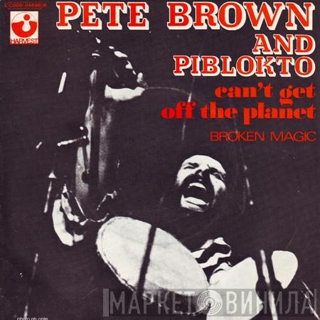 Pete Brown & Piblokto! - Can't Get Off The Planet