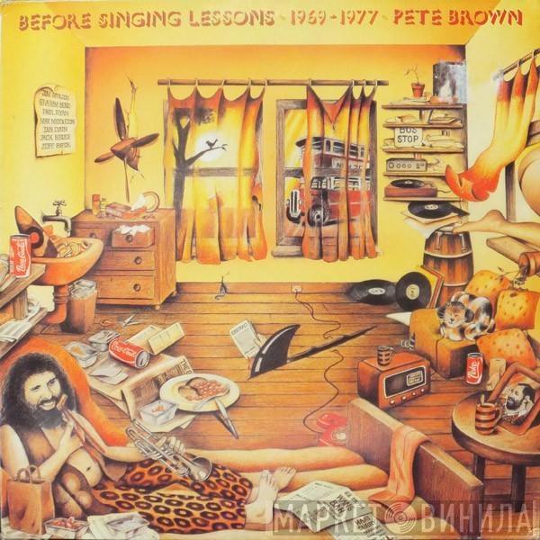 Pete Brown  - Before Singing Lessons 1969-1977