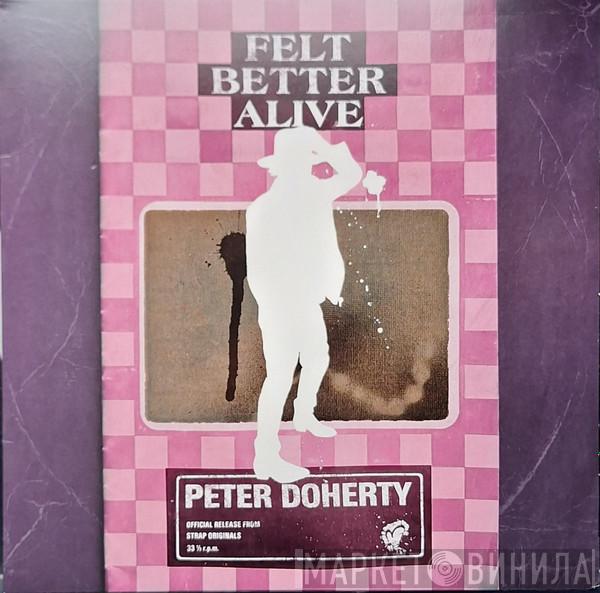 Pete Doherty - Felt Better Alive