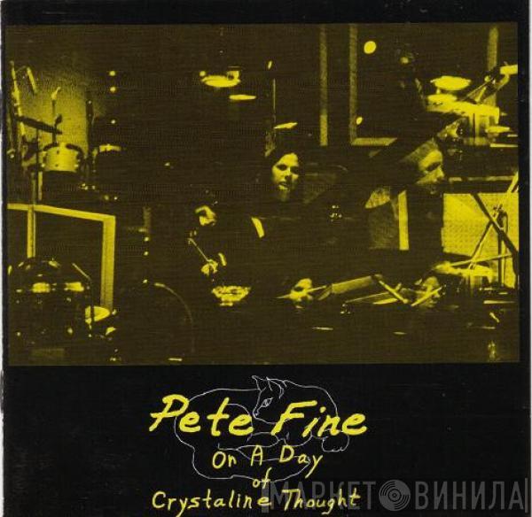  Pete Fine  - On A Day Of Crystaline Thought