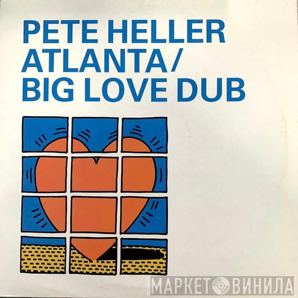  Pete Heller  - Atlanta / Big Love Dub