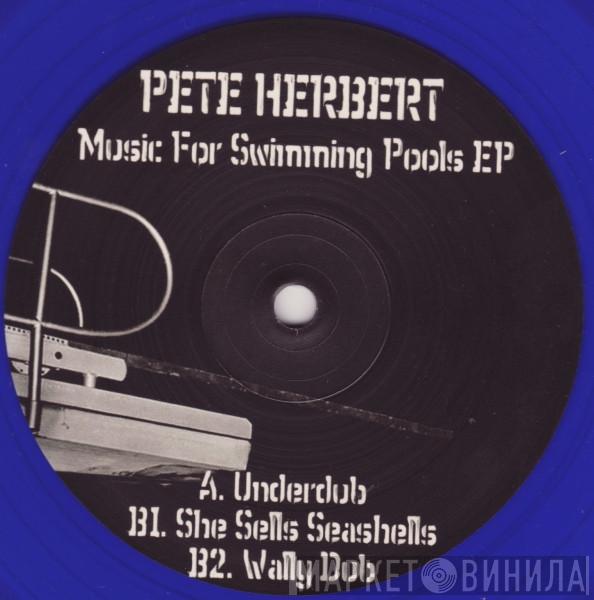  Pete Herbert  - Music For Swimming Pools EP