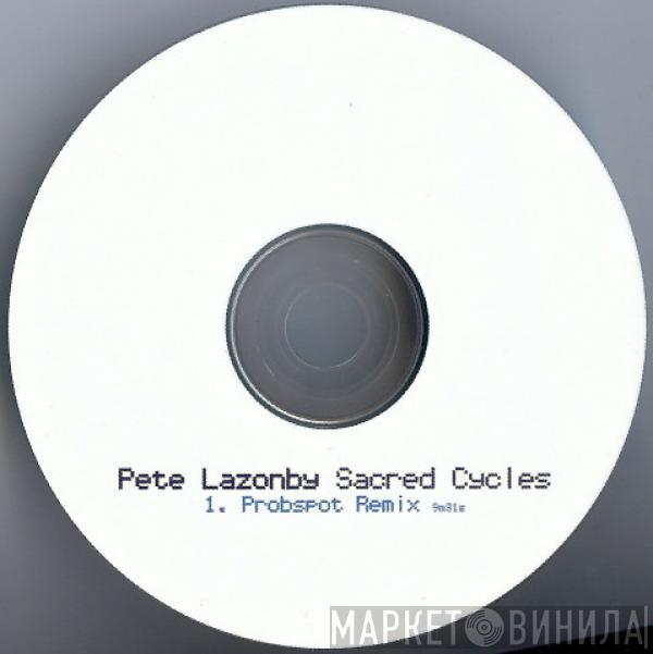  Pete Lazonby  - Sacred Cycles (Probspot Remix)