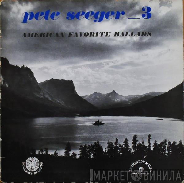 Pete Seeger - American Favorite Ballads 3