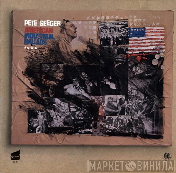 Pete Seeger - American Industrial Ballads