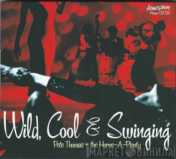 Pete Thomas , The Horns-A-Plenty - Wild, Cool & Swinging