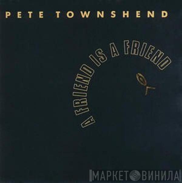  Pete Townshend  - A Friend Is A Friend