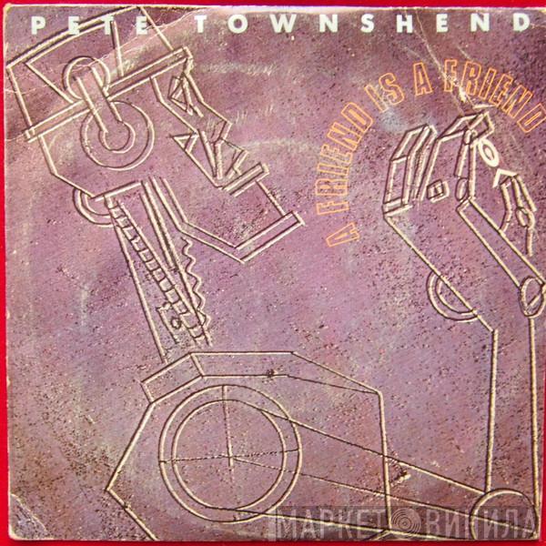  Pete Townshend  - A Friend Is A Friend