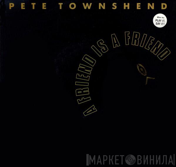Pete Townshend - A Friend Is A Friend