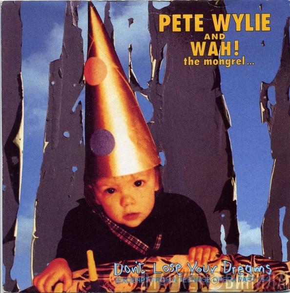 Pete Wylie & Wah! The Mongrel - Don't Lose Your Dreams