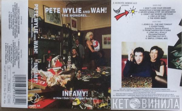Pete Wylie & Wah! The Mongrel - Infamy! Or How I Didn't Get Where I Am Today