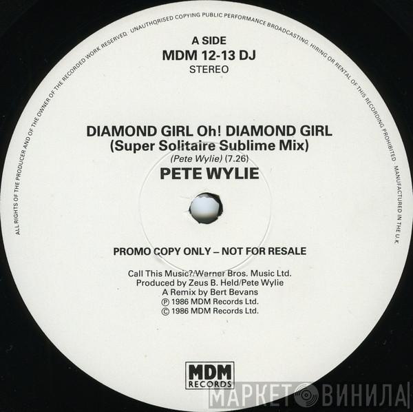 Pete Wylie - Diamond Girl Oh! Diamond Girl