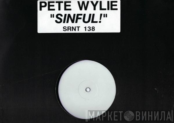  Pete Wylie  - Sinful!