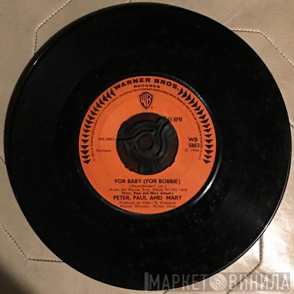 Peter, Paul & Mary - For Baby (For Bobbie) / Hurry Sundown