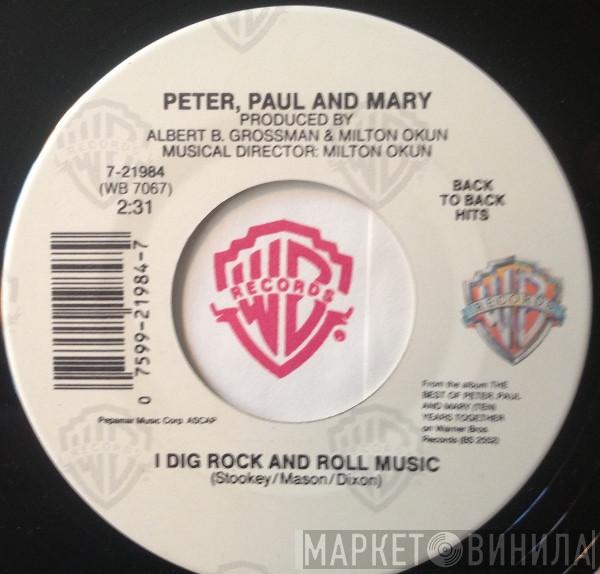 Peter, Paul & Mary - I Dig Rock And Roll Music / Don't Think Twice, It's All Right