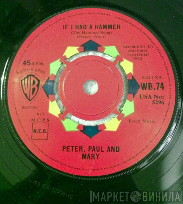 Peter, Paul & Mary - If I Had A Hammer (The Hammer Song) / Gone The Rainbow