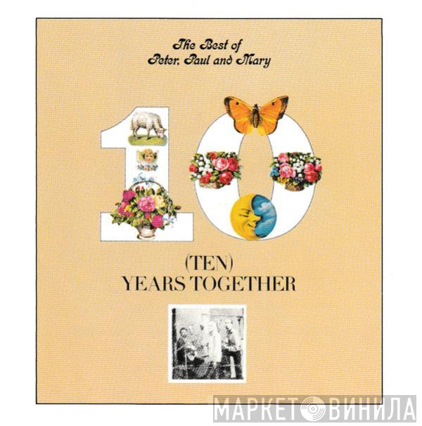 Peter, Paul & Mary - The Best Of Peter, Paul And Mary / Ten Years Together