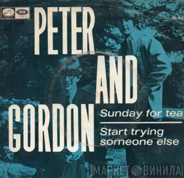 Peter & Gordon - Sunday For Tea / Start Trying Someone Else