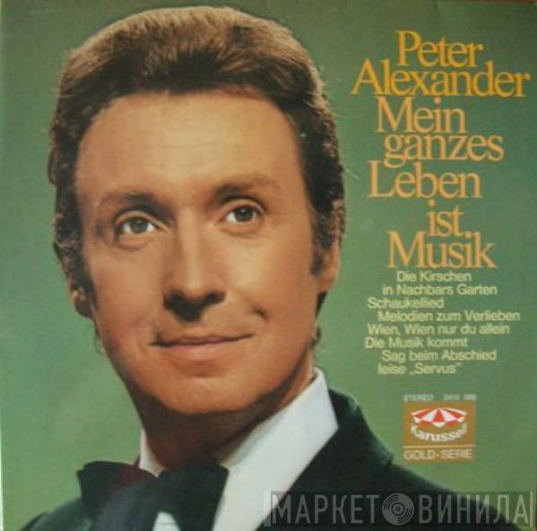  Peter Alexander  - Mein Ganzes Leben Ist Musik