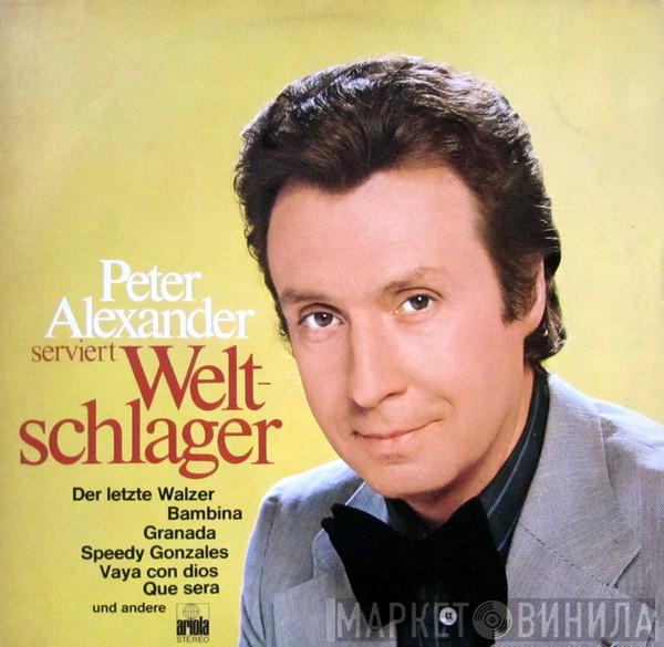  Peter Alexander  - Peter Alexander Serviert Weltschlager