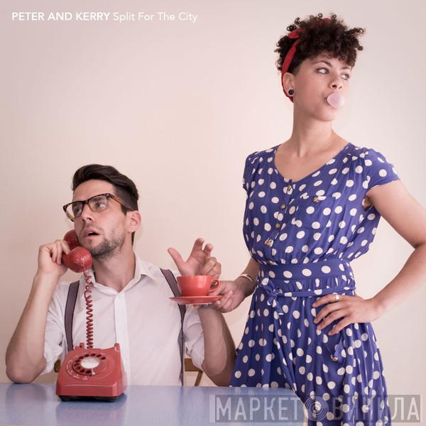 Peter And Kerry - Split For The City