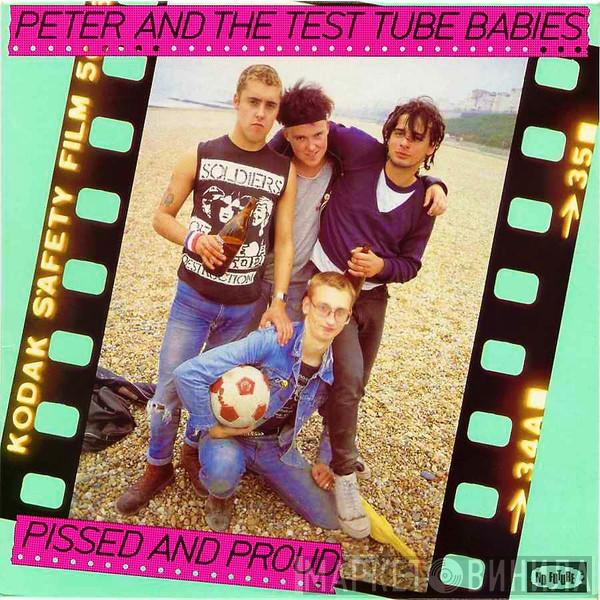 Peter And The Test Tube Babies - Pissed And Proud
