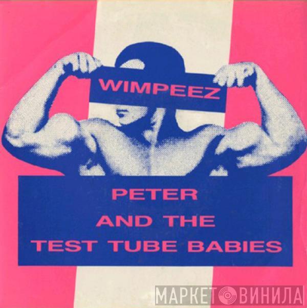 Peter And The Test Tube Babies - Wimpeez