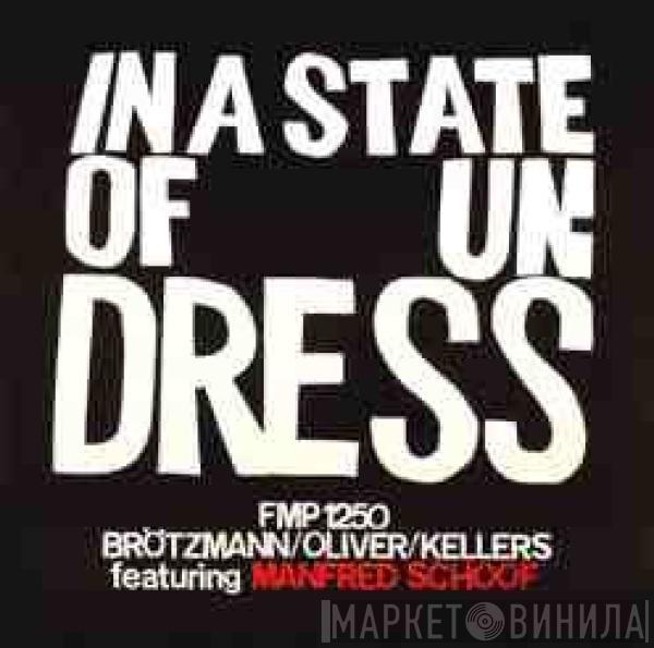 Peter Brötzmann, Jay Oliver , Willi Kellers, Manfred Schoof - In A State Of Undress