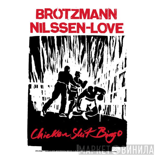 Peter Brötzmann, Paal Nilssen-Love - Chicken Shit Bingo