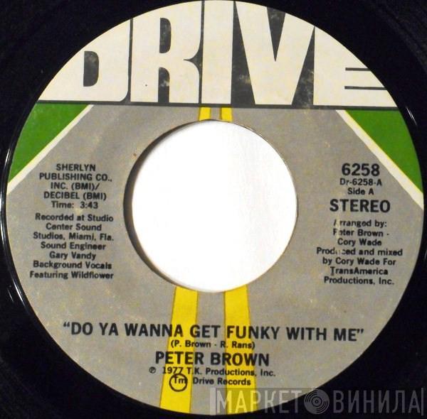 Peter Brown  - Do Ya Wanna Get Funky With Me / Burning Love Breakdown