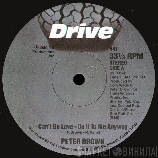 Peter Brown  - Can't Be Love - Do It To Me Anyway