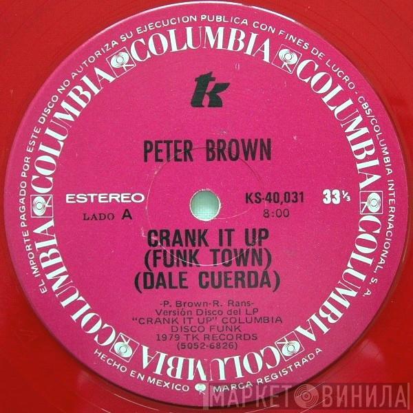  Peter Brown   - Crank It Up (Funk Town) = Dale Cuerda