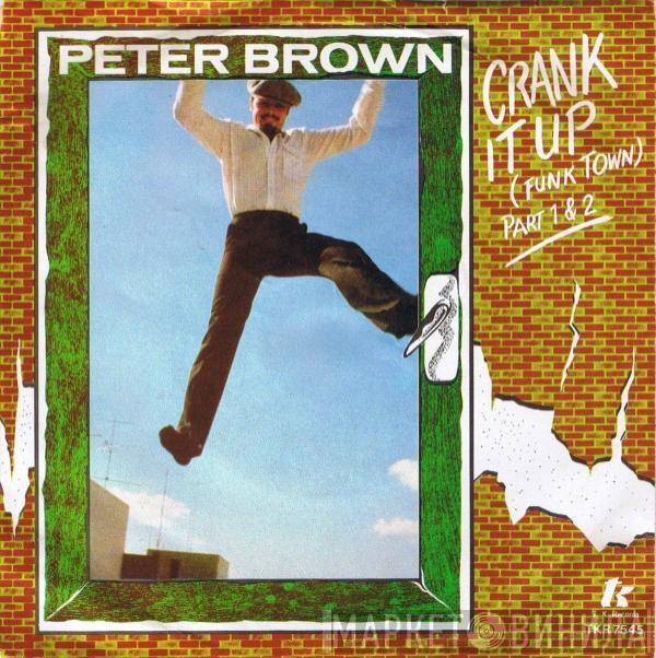  Peter Brown   - Crank It Up (Funk Town) (Part 1 & 2)